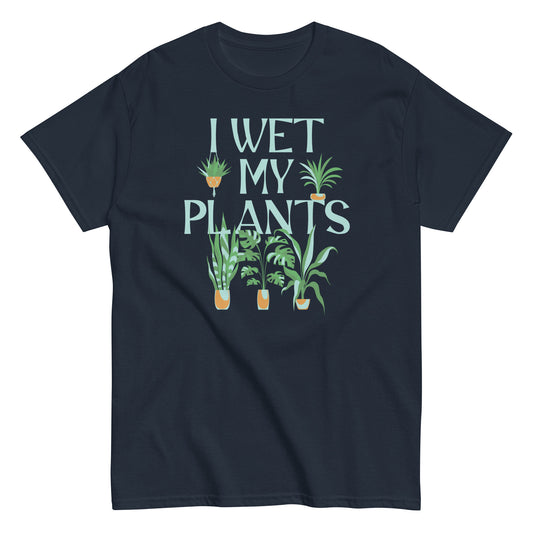 I Wet My Plants Men's Classic Tee