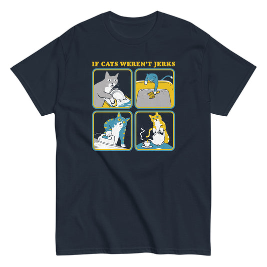 If Cats Weren't Jerks Men's Classic Tee