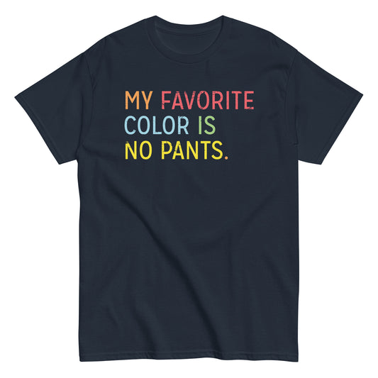 My Favorite Color Is No Pants Men's Classic Tee