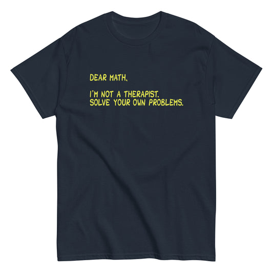Dear Math, I'm Not A Therapist Men's Classic Tee