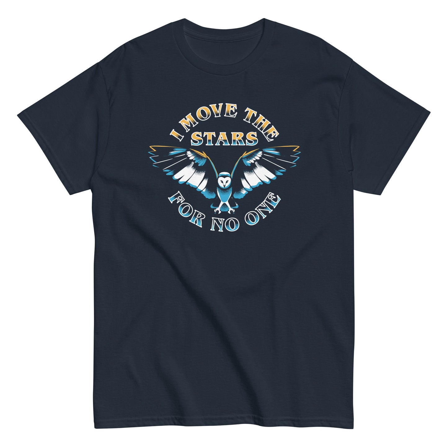 I Move The Stars For No One Men's Classic Tee