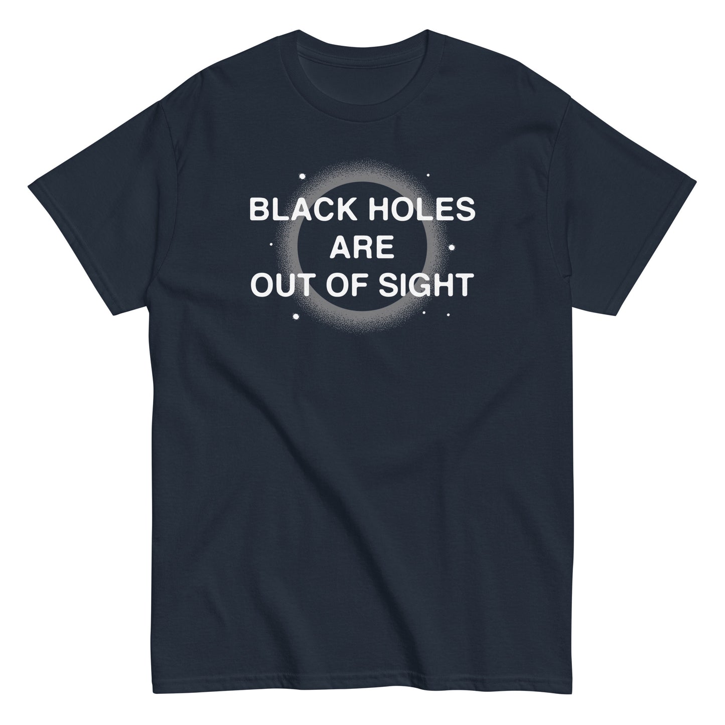 Black Holes Are Out Of Sight Men's Classic Tee