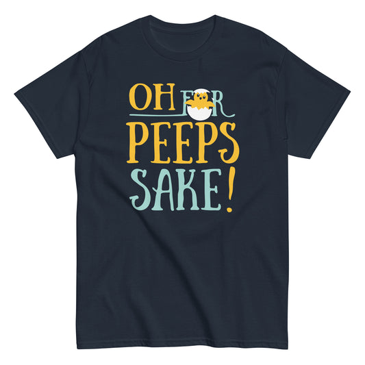 Oh For Peeps Sake Men's Classic Tee
