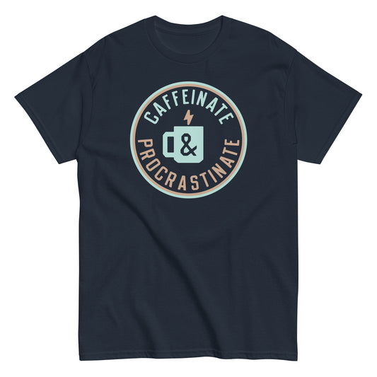 Caffeinate And Procrastinate Men's Classic Tee