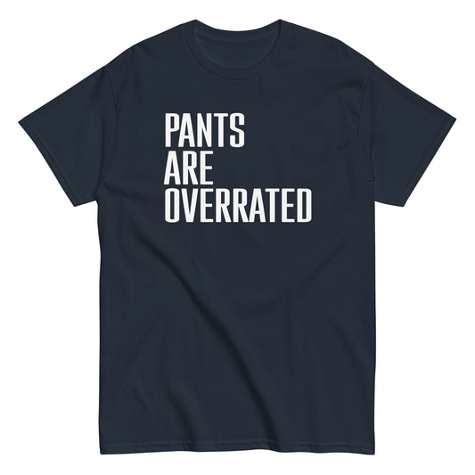 Pants Are Overrated Men's Classic Tee