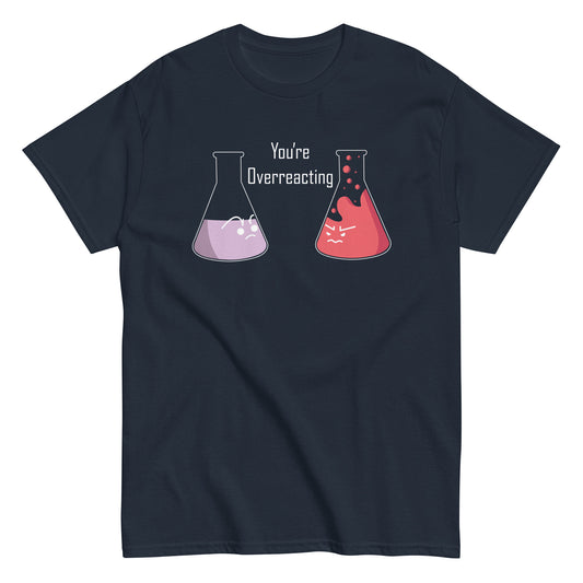 You're Overreacting Men's Classic Tee