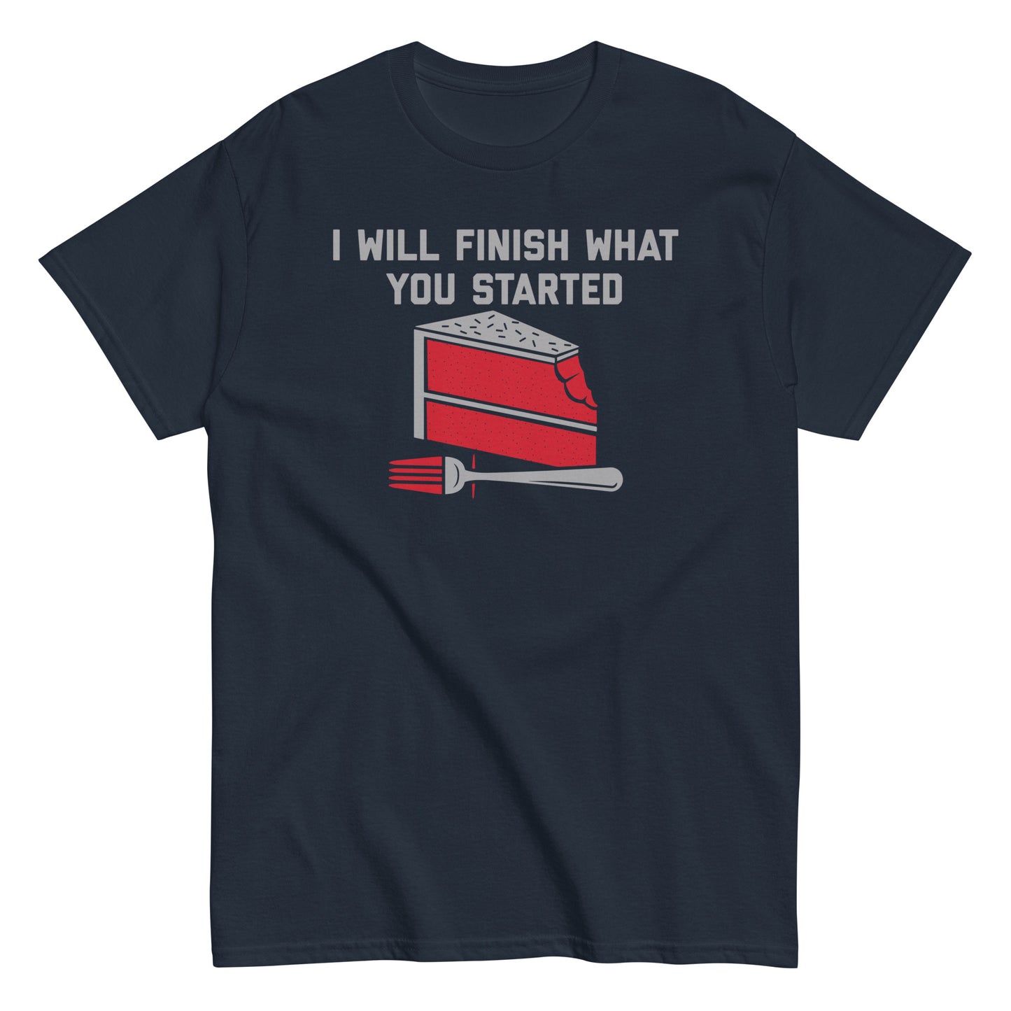 I Will Finish What You Started Men's Classic Tee