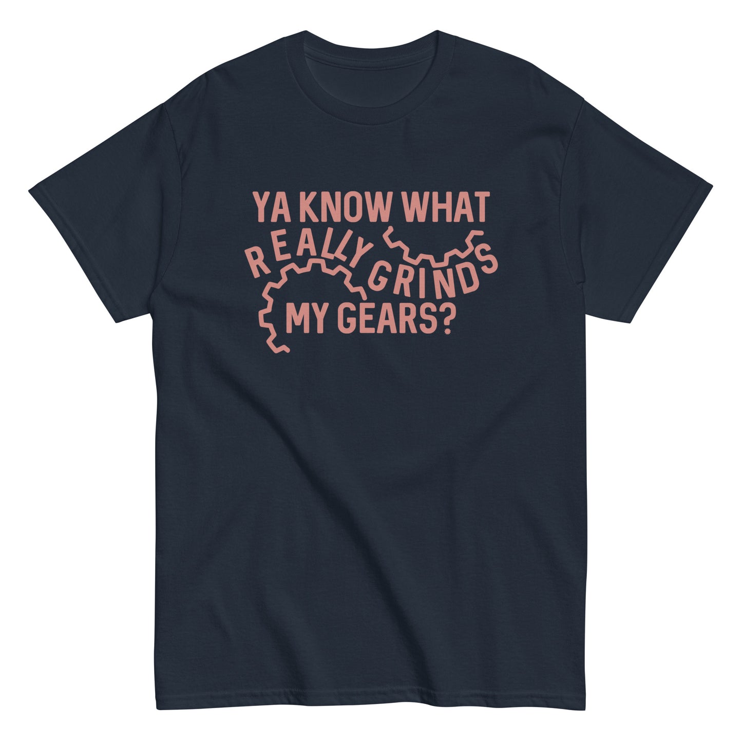 grinds my gears synonym Grinds My Gears Men's Classic Tee