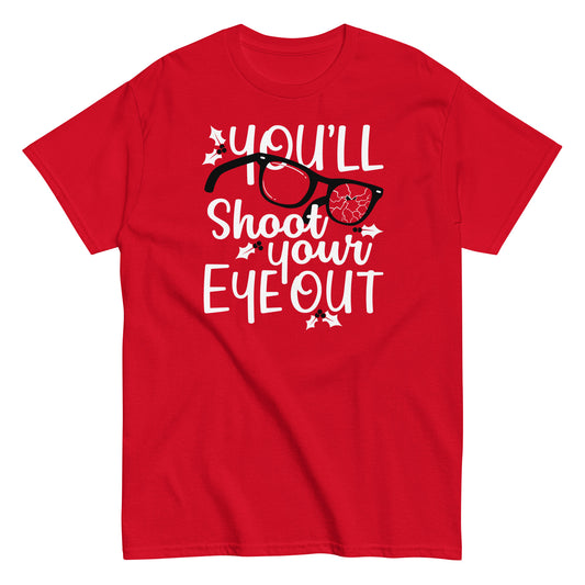 You'll Shoot Your Eye Out Men's Classic Tee