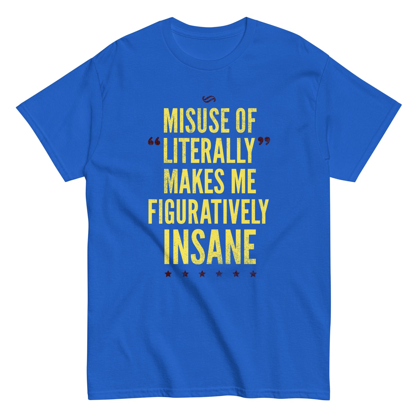 Misuse of Literally Makes Me Figuratively Insane Men's Classic Tee