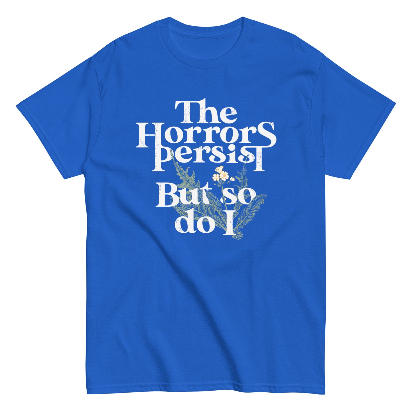 The Horrors Persist But So Do I Men's Classic Tee