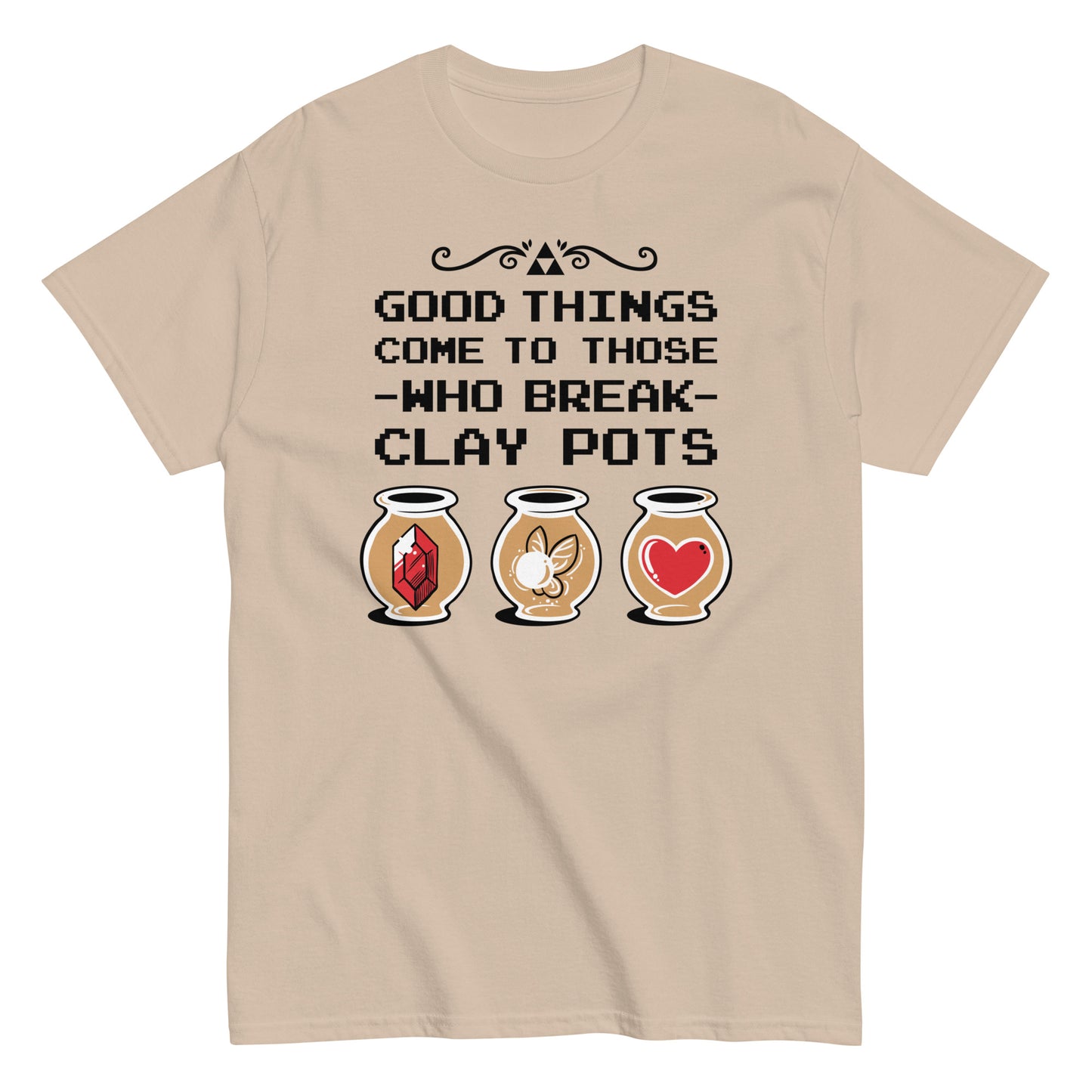 Good Things Come To Those Who Break Clay Pots Men's Classic Tee