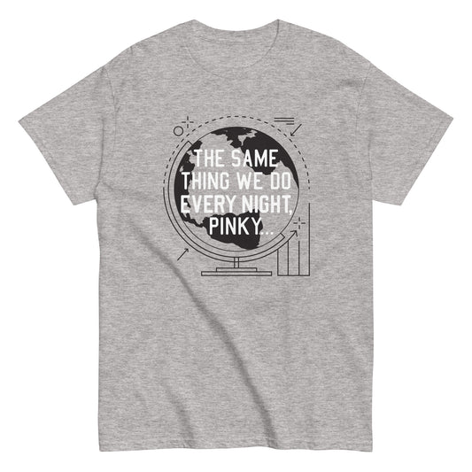 The Same Thing We Do Every Night Men's Classic Tee