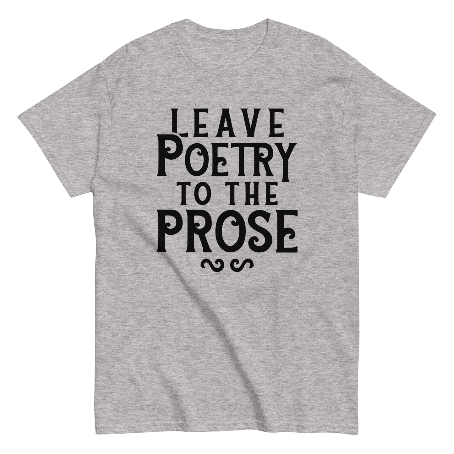 Leave Poetry To The Prose Men's Classic Tee