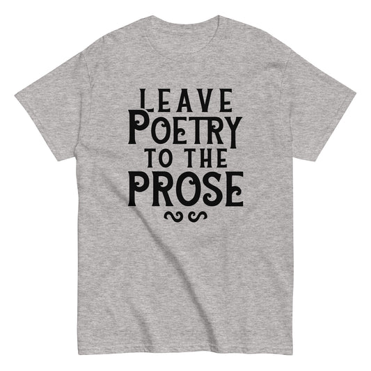 Leave Poetry To The Prose Men's Classic Tee