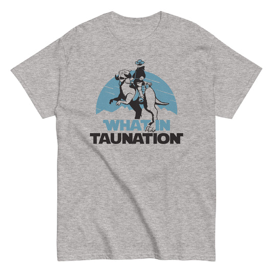What In Taunation Men's Classic Tee