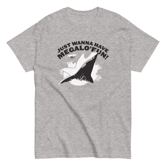 Just Wanna Have Megalo' Fun! Men's Classic Tee
