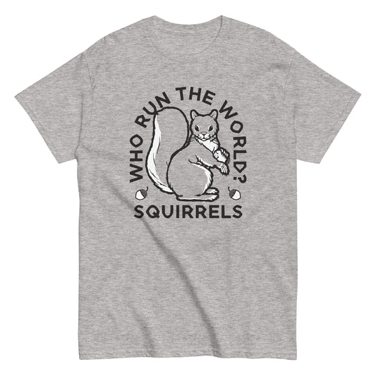Who Run The World? Squirrels Men's Classic Tee
