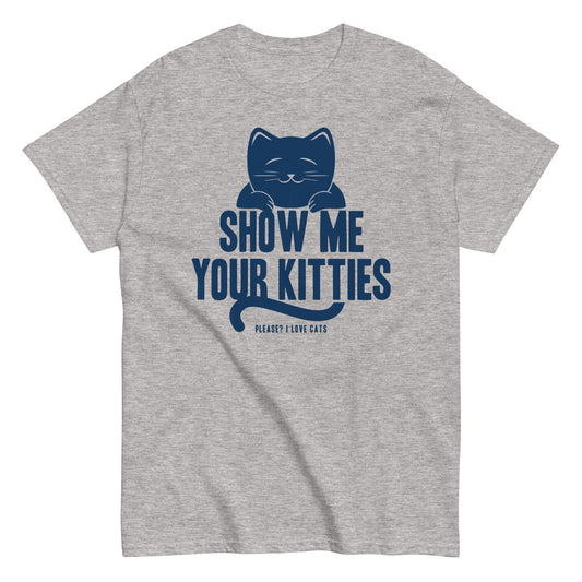 Show Me Your Kitties Men's Classic Tee