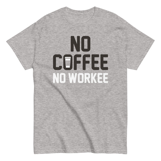 No Coffee No Workee Men's Classic Tee