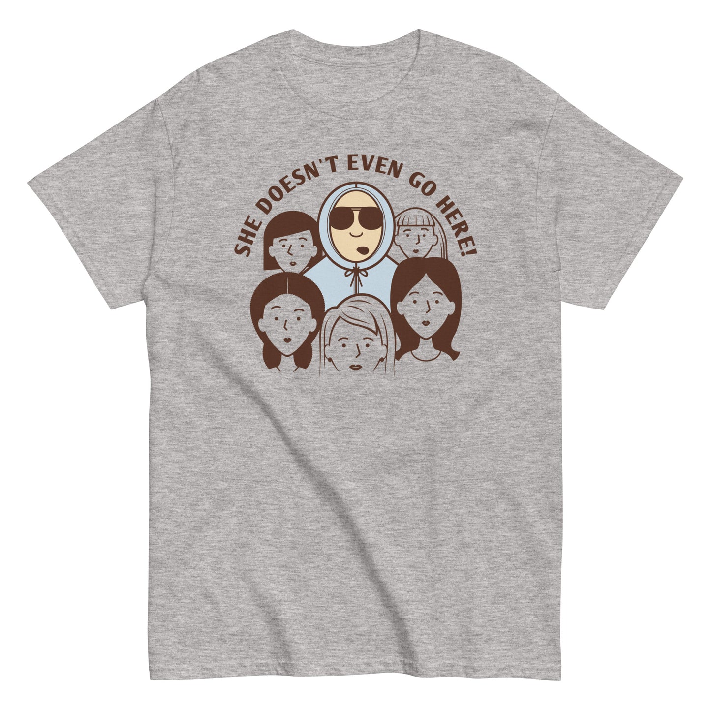 She Doesn't Even Go Here! Men's Classic Tee