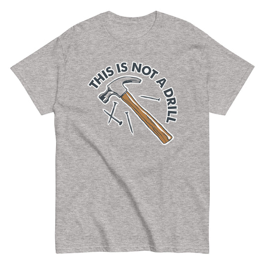 This Is Not A Drill Men's Classic Tee