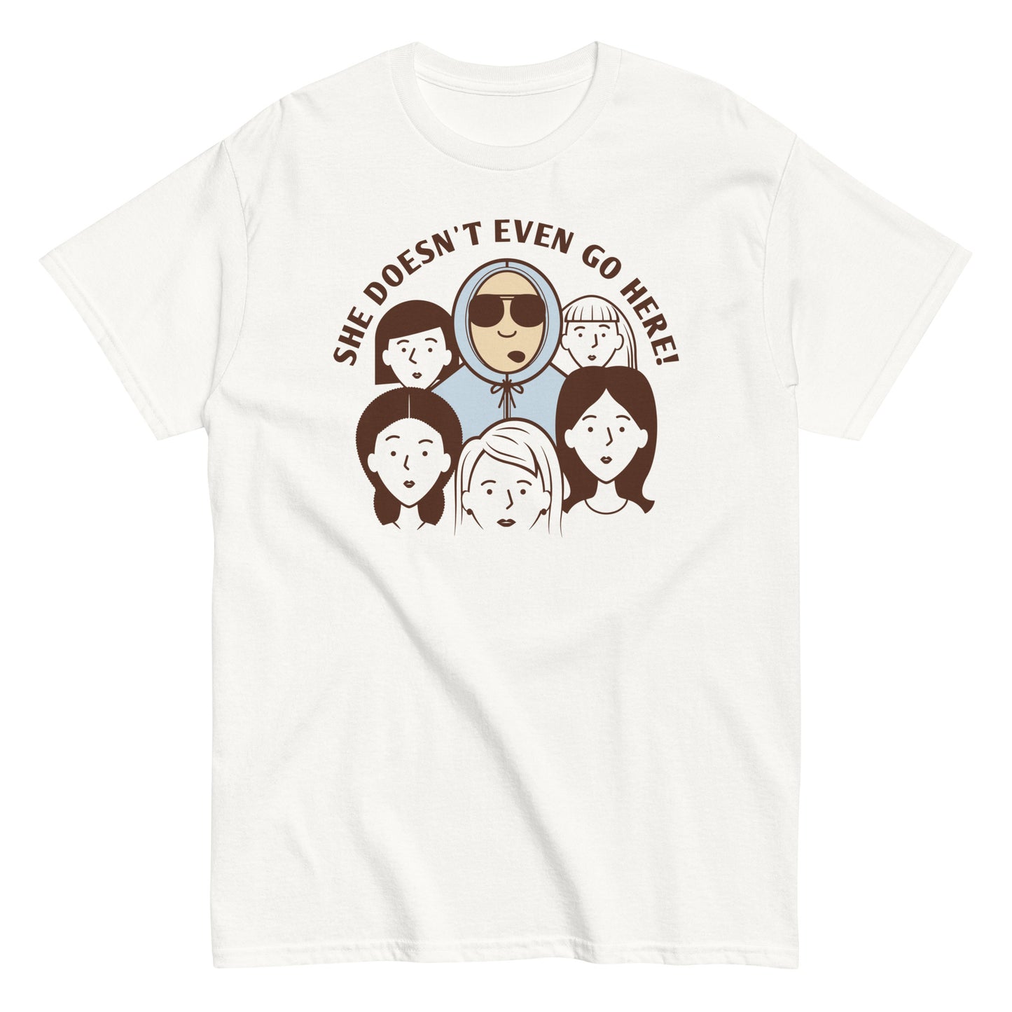 She Doesn't Even Go Here! Men's Classic Tee