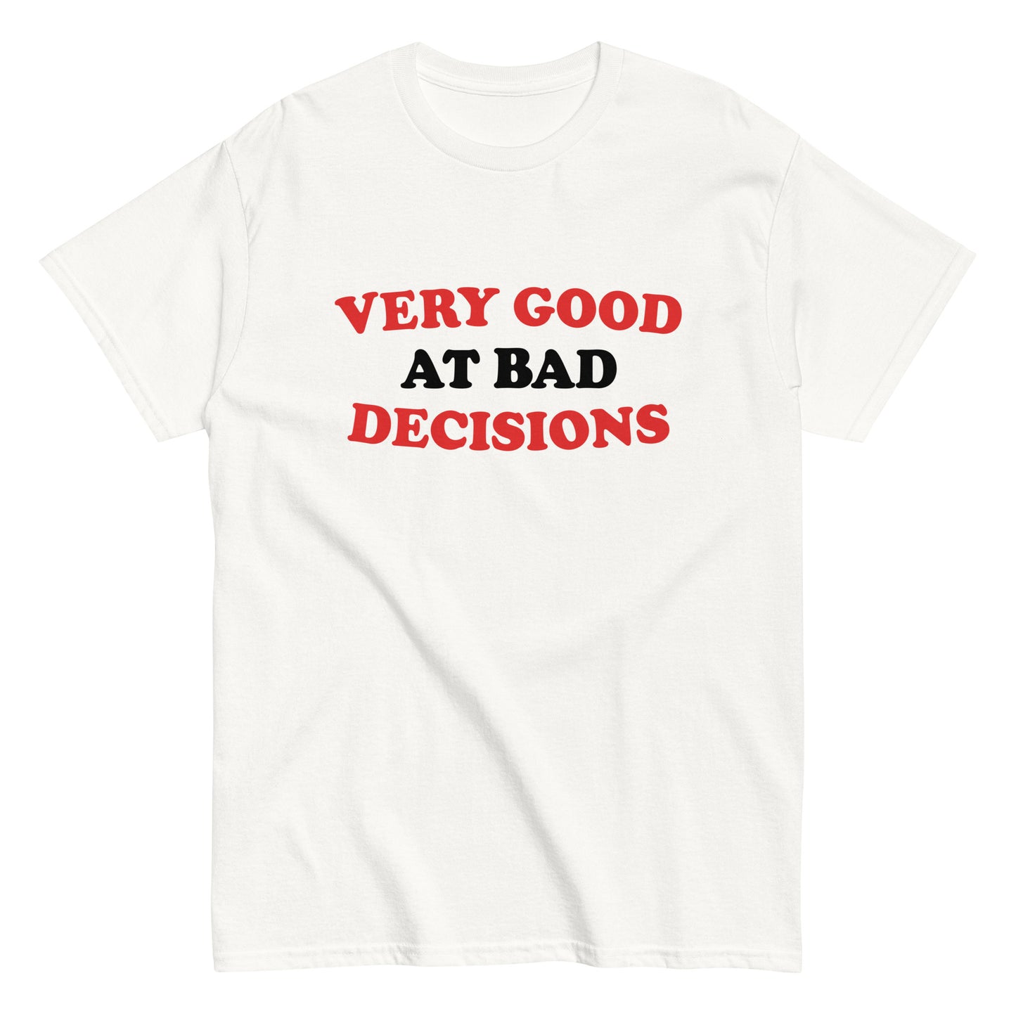 Very Good At Bad Decisions Men's Classic Tee