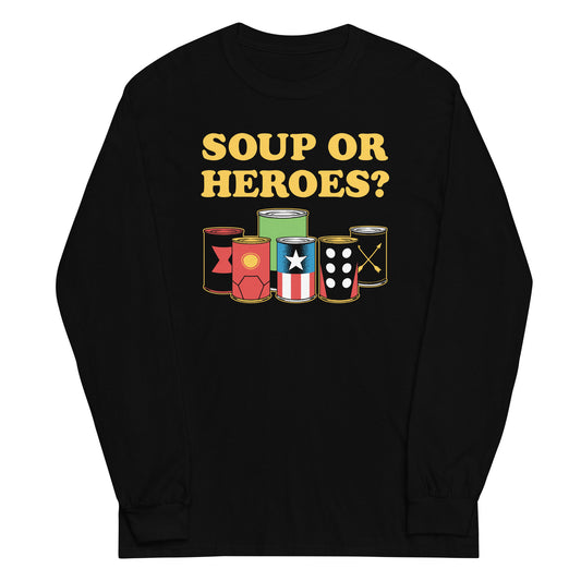 Soup Or Hero? Unisex Long Sleeve Tee