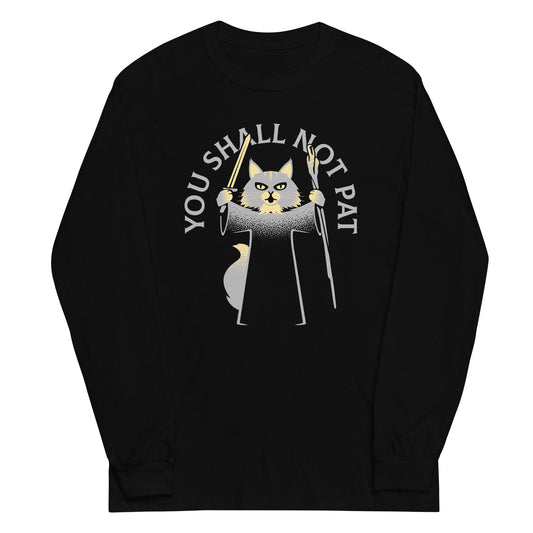 You Shall Not Pat Unisex Long Sleeve Tee