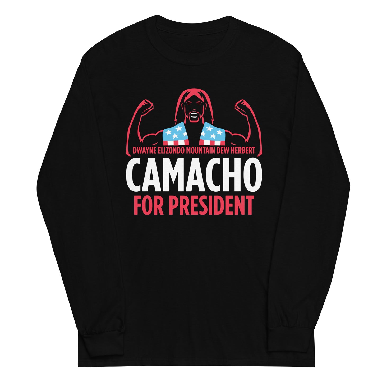 Camacho For President Unisex Long Sleeve Tee
