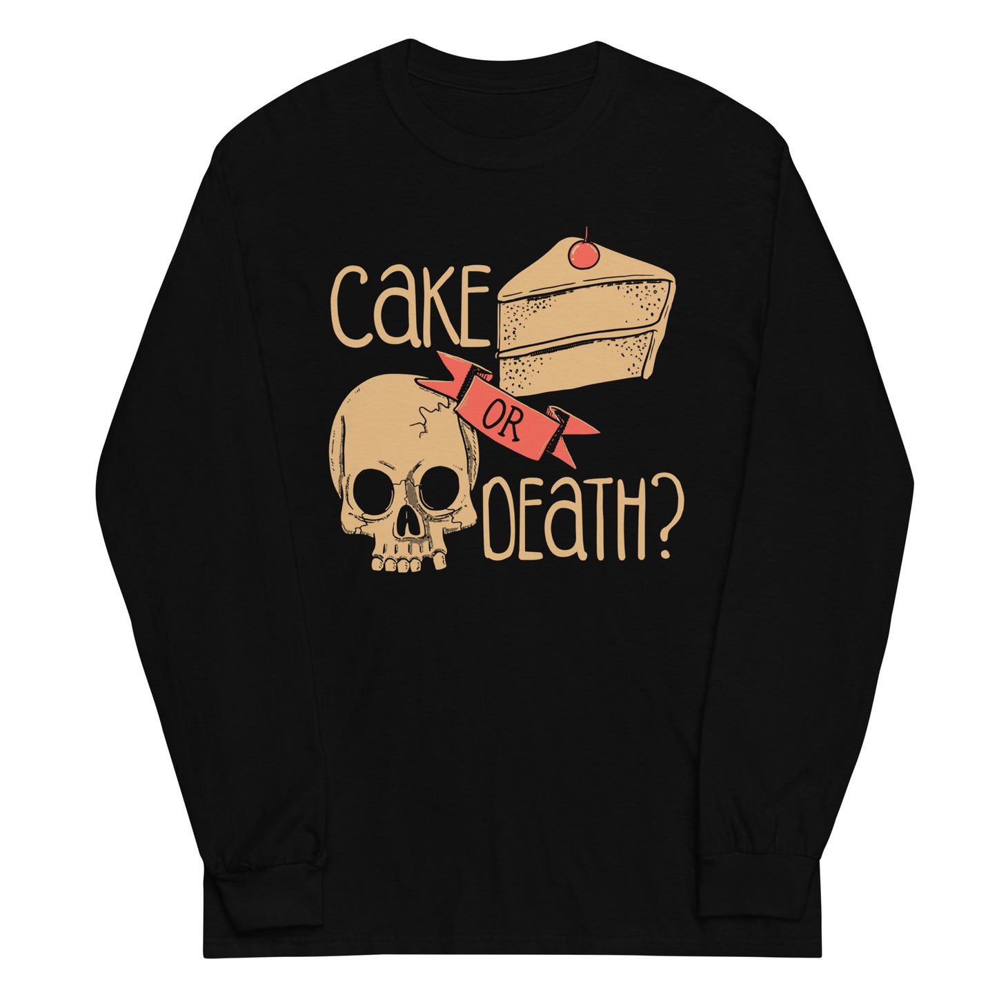 Cake Or Death? Unisex Long Sleeve Tee