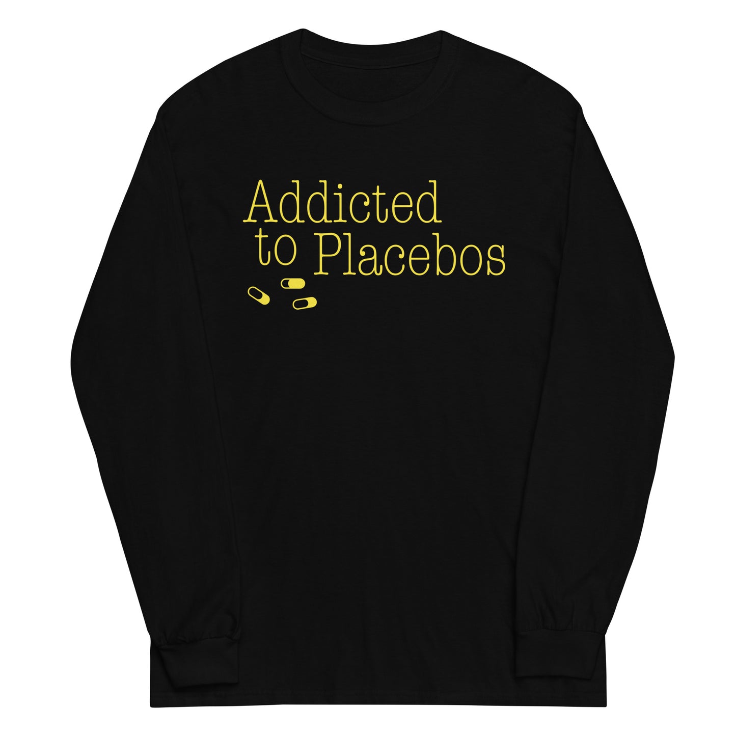 Addicted To Placebos Unisex Long Sleeve Tee
