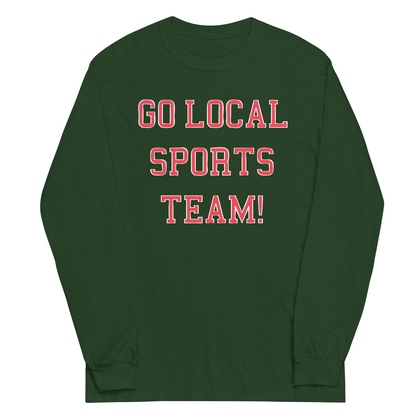 Go Local Sports Team! Unisex Long Sleeve Tee