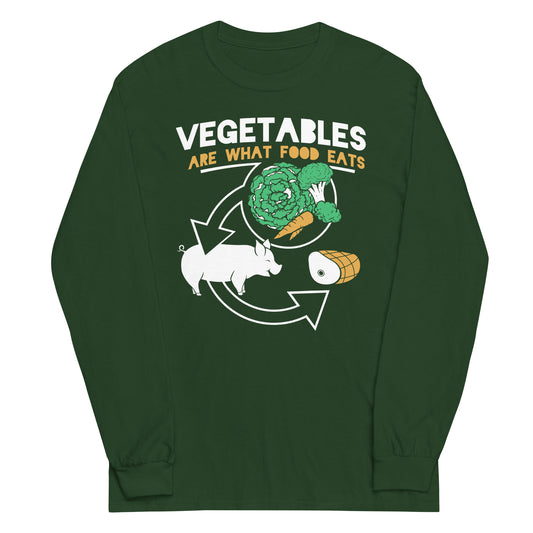 Vegetables Are What Food Eats Unisex Long Sleeve Tee