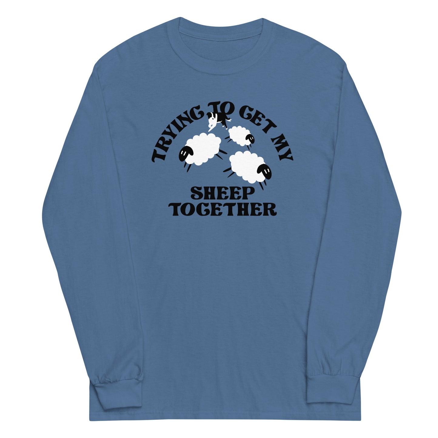 Trying To Get My Sheep Together Unisex Long Sleeve Tee