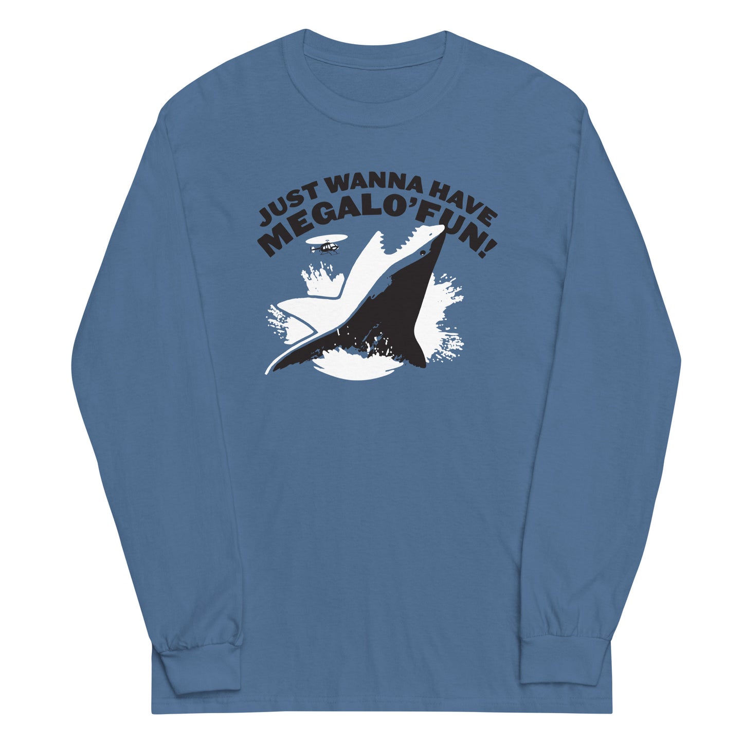 Just Wanna Have Megalo' Fun! Unisex Long Sleeve Tee