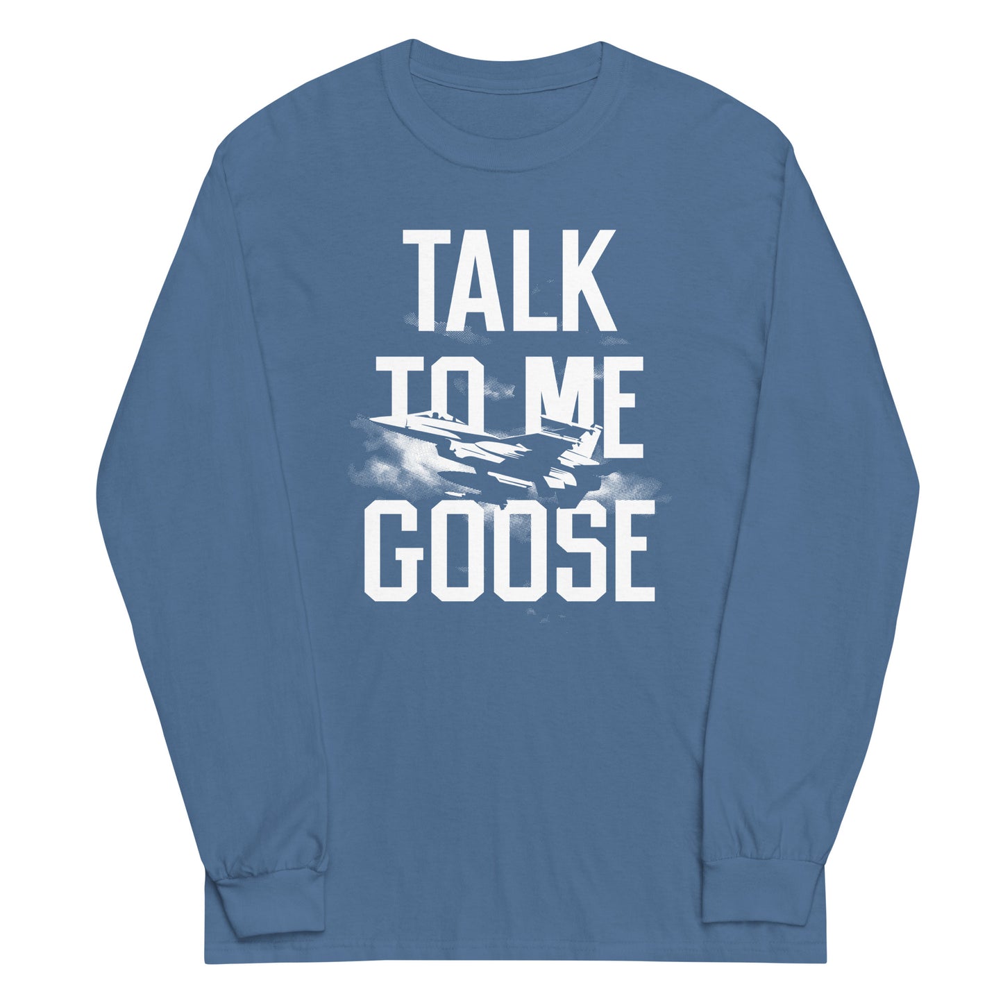 Talk To Me Goose Unisex Long Sleeve Tee