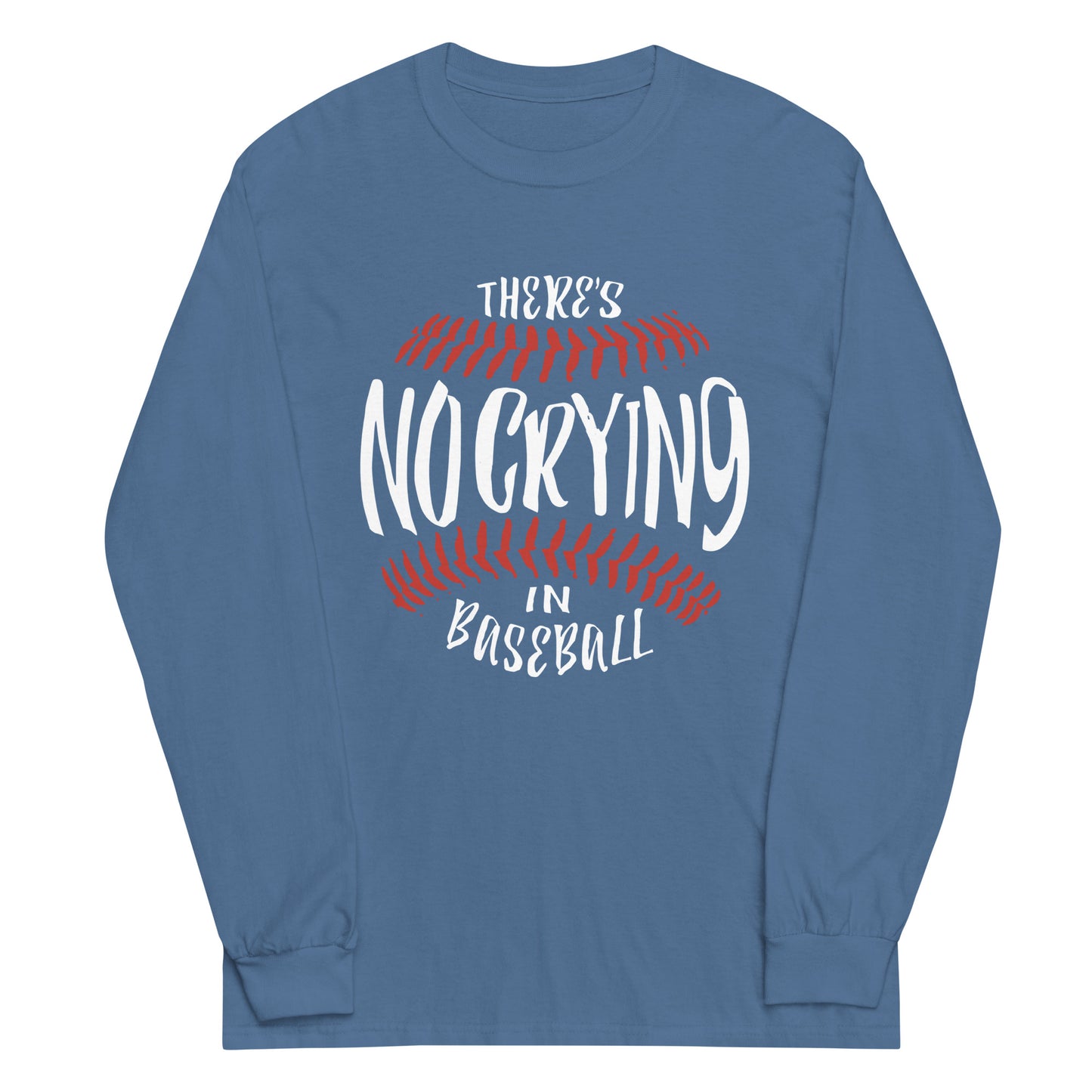 There's No Crying In Baseball Unisex Long Sleeve Tee