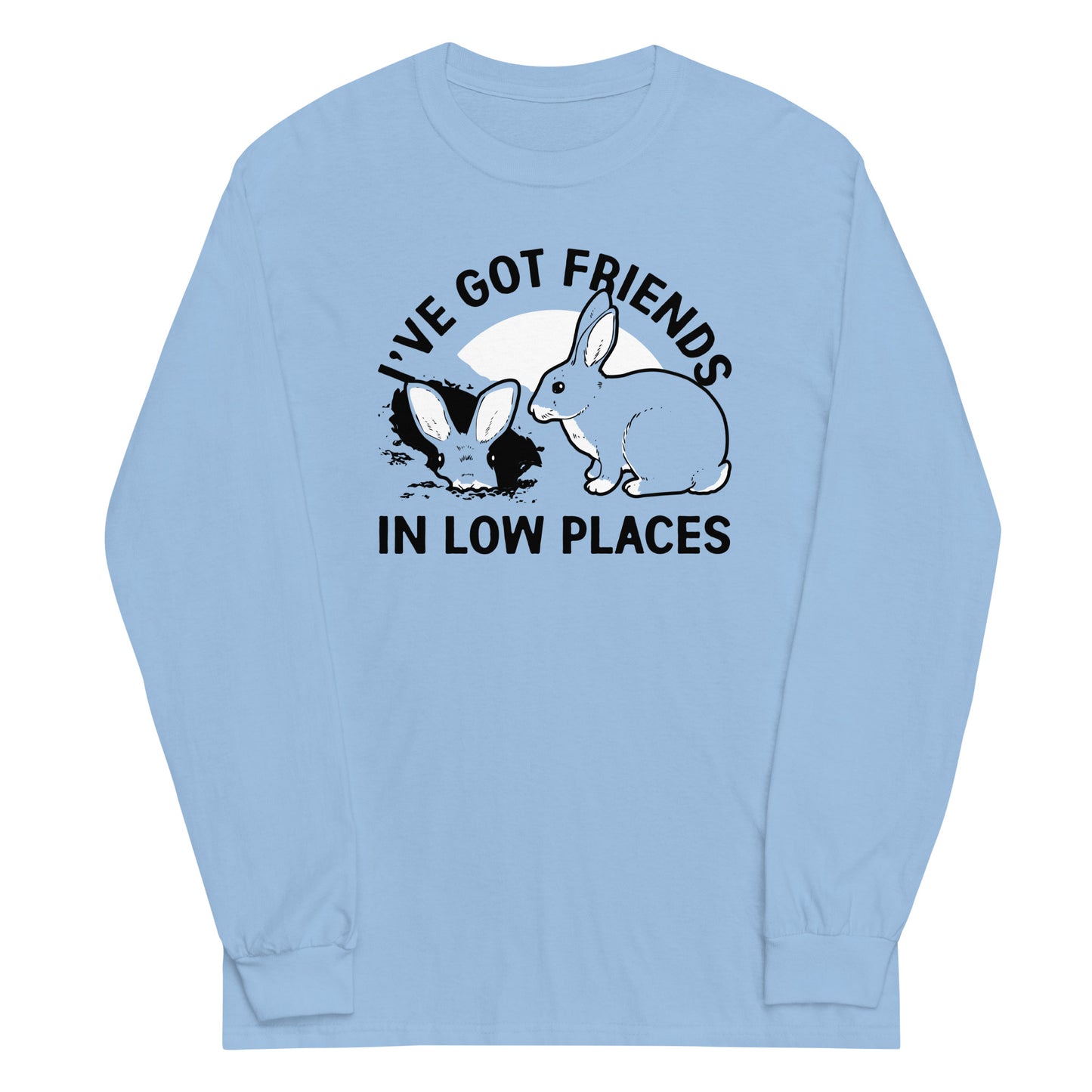 I've Got Friends In Low Places Unisex Long Sleeve Tee