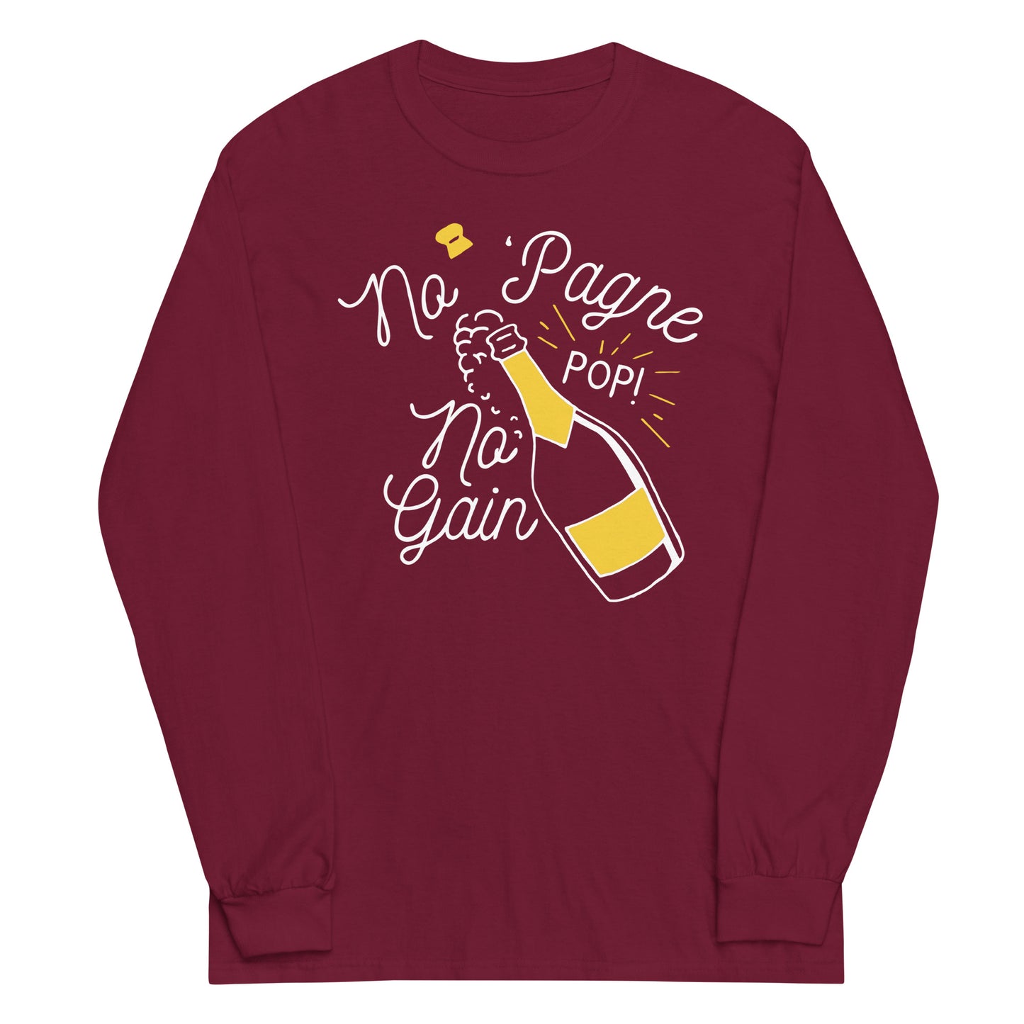 No 'Pagne No Gain Unisex Long Sleeve Tee