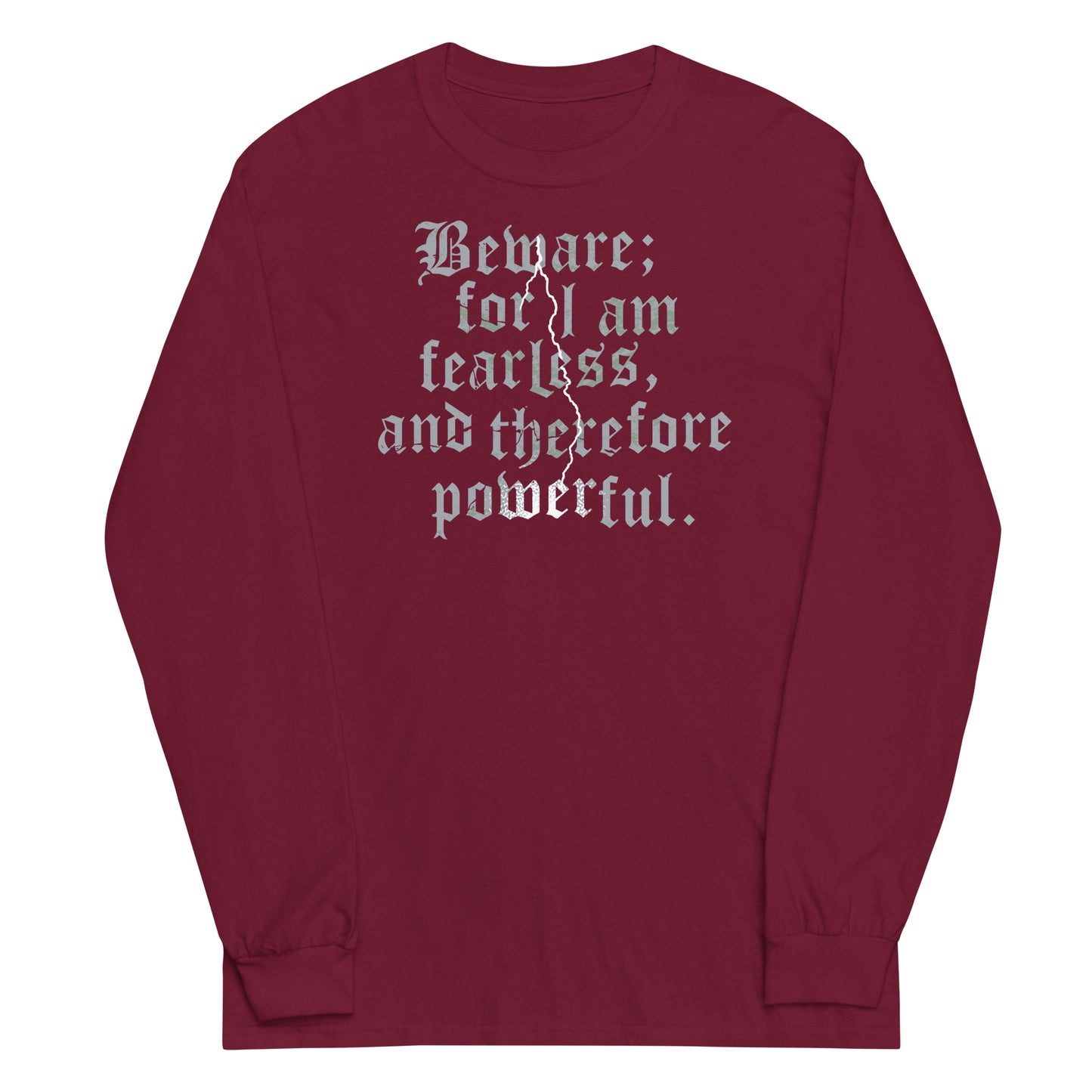 Beware; For I Am Fearless, And Therefore Powerful Unisex Long Sleeve Tee