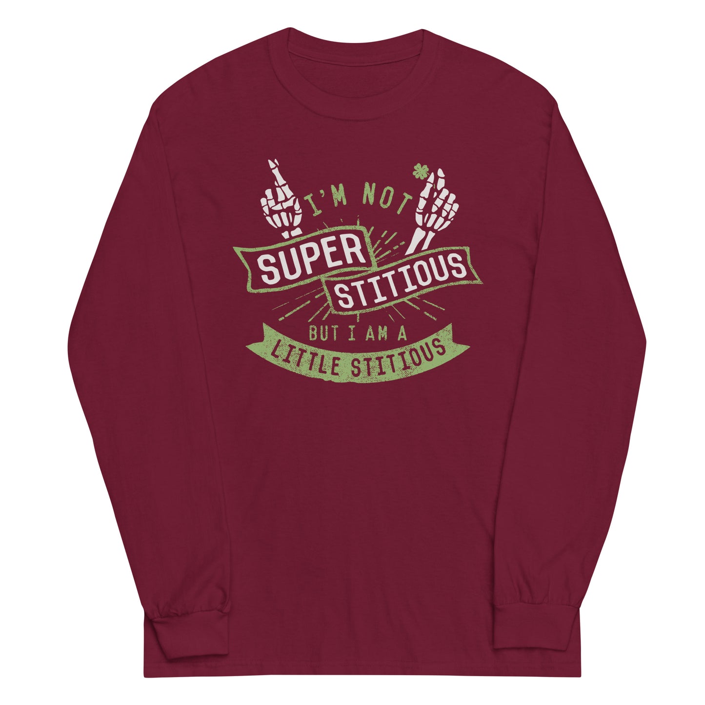 I'm Not Superstitious, But I Am A Little Stitious Unisex Long Sleeve Tee