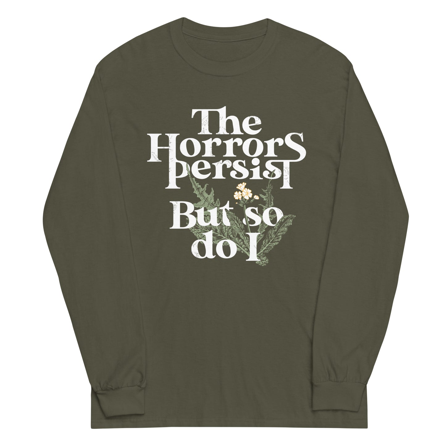 The Horrors Persist But So Do I Unisex Long Sleeve Tee