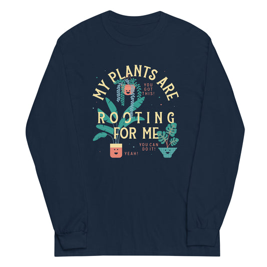 My Plants Are Rooting For Me Unisex Long Sleeve Tee