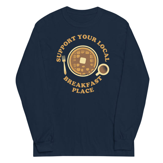 Support Your Local Breakfast Place Unisex Long Sleeve Tee