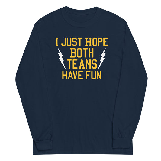 I Just Hope Both Teams Have Fun Unisex Long Sleeve Tee