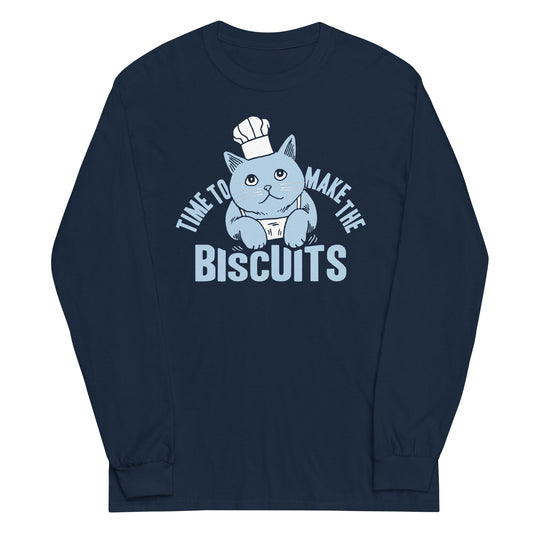 Time To Make The Biscuits Unisex Long Sleeve Tee