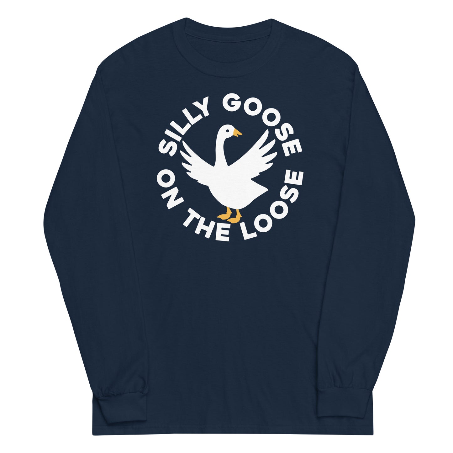 Silly Goose On The Loose Unisex Long Sleeve Tee