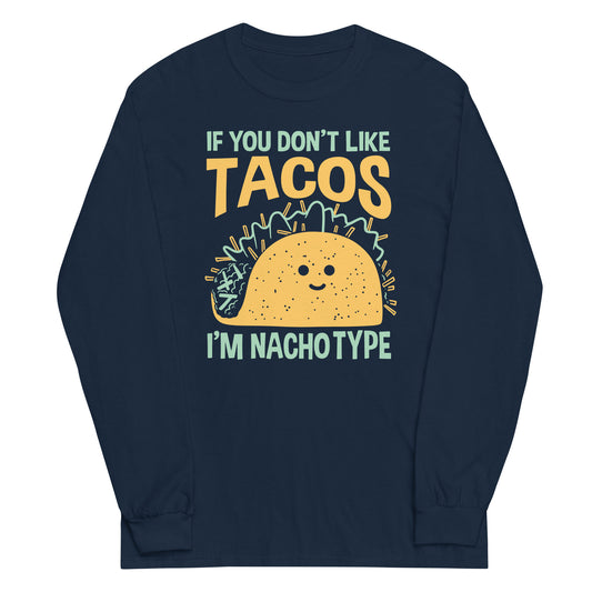 I'm Nacho Type Unisex Long Sleeve Tee